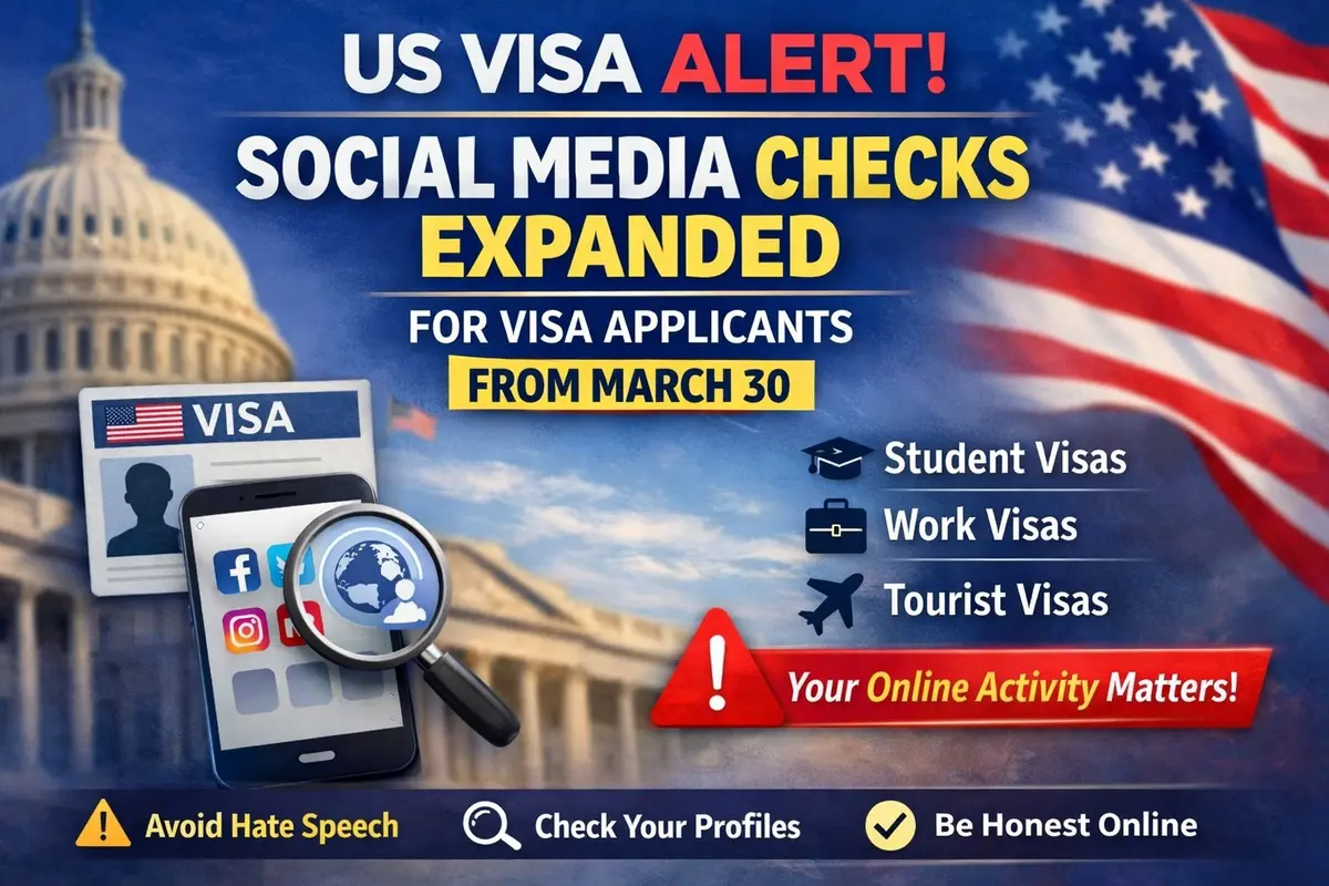 🇺🇸 US Expands Social Media Checks for Visa Applicants from March 30 – What It Means for You
